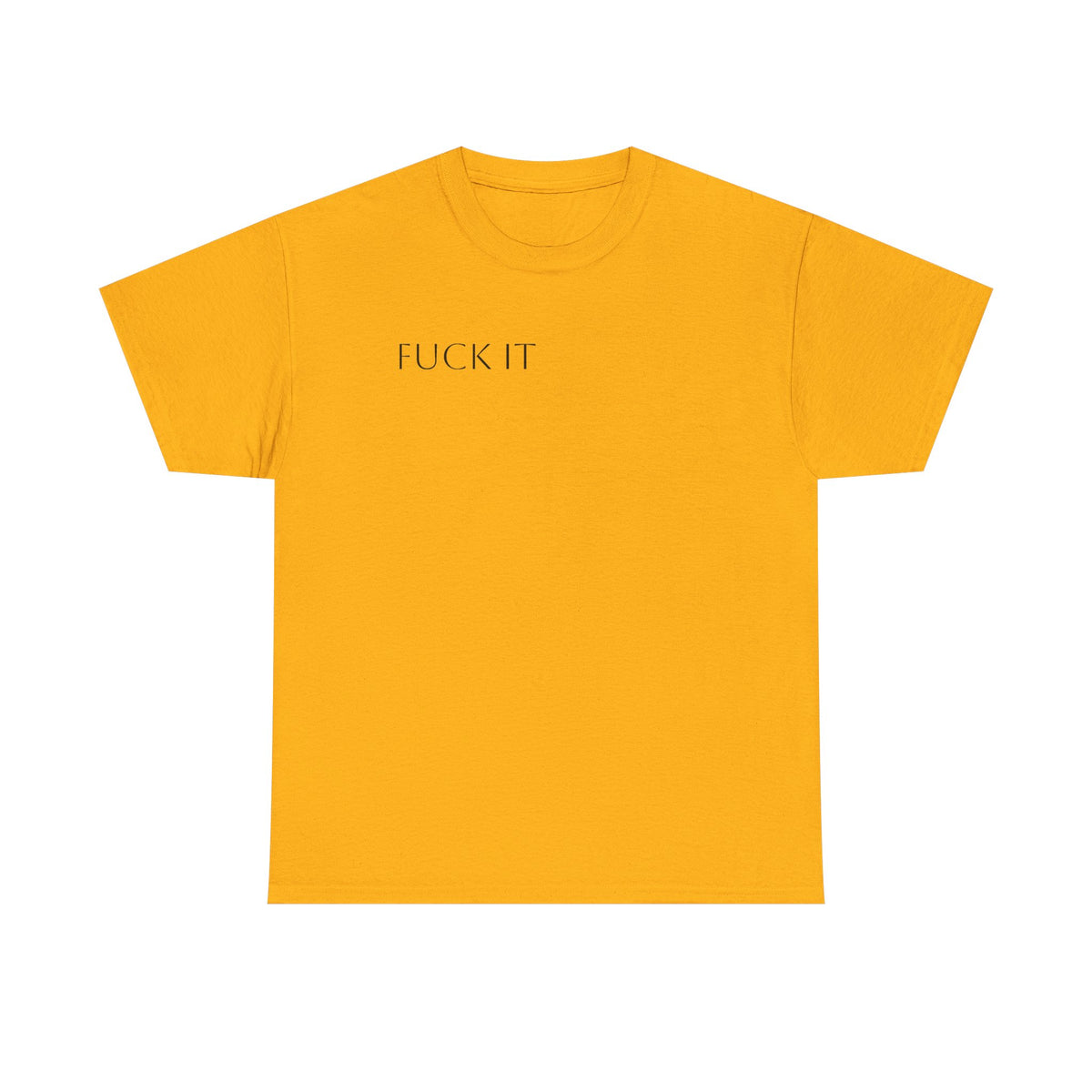 T-Shirt — "F**K IT" Funny Graphic Tee