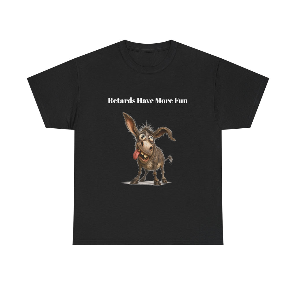 T-Shirt — "Retards Have More Fun" Funny Donkey Graphic Tee