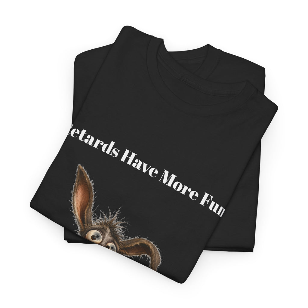 T-Shirt — "Retards Have More Fun" Funny Donkey Graphic Tee
