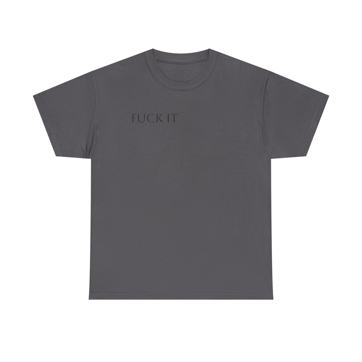 T-Shirt — "F**K IT" Funny Graphic Tee