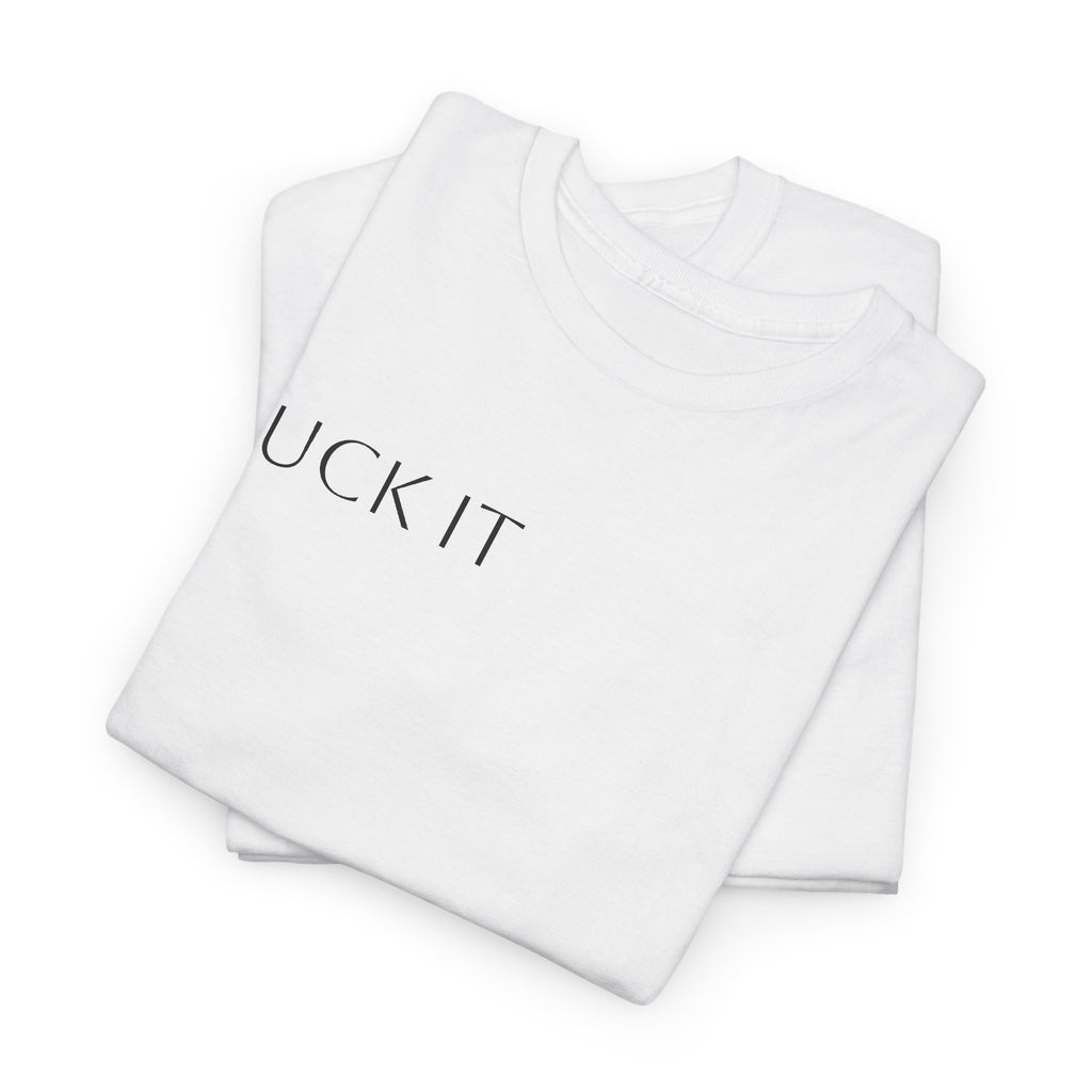 T-Shirt — "F**K IT" Funny Graphic Tee