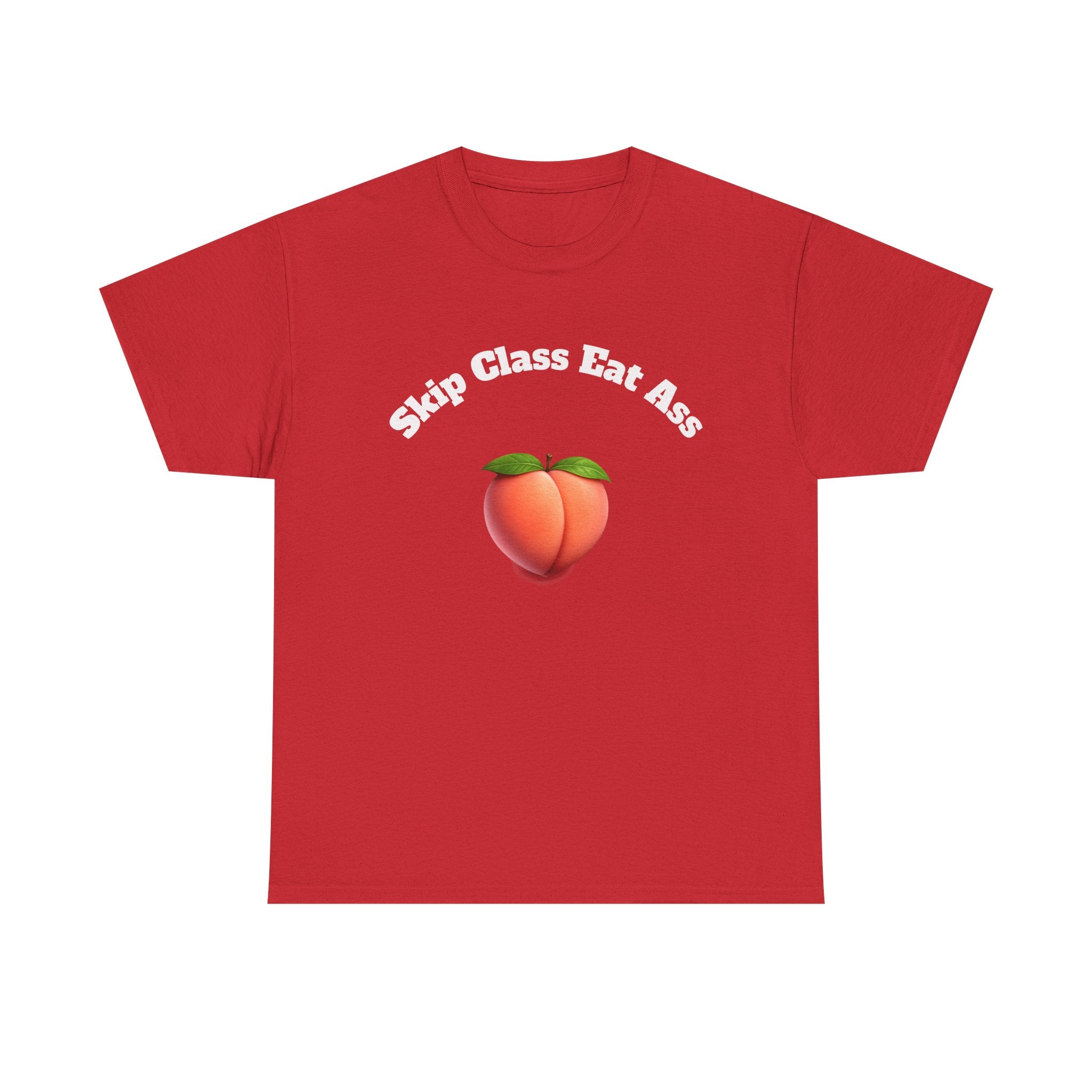 Graphic Tee — "Skip Class Eat Ass"