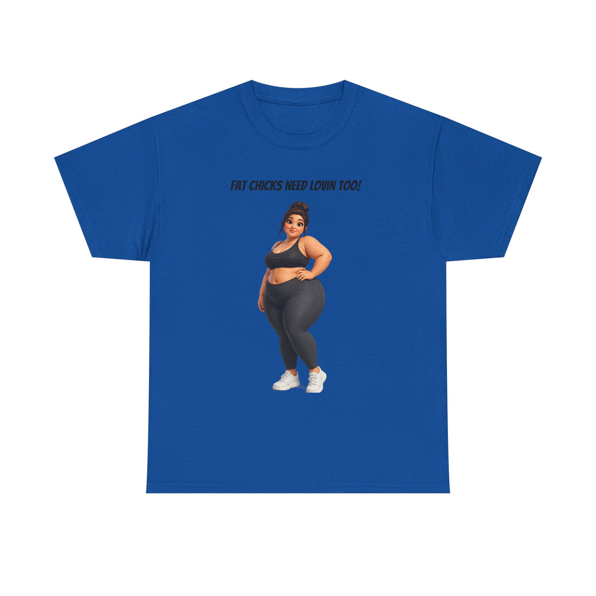 "Fat Chicks Need Lovin Too!" Plus-Size Funny Graphic T-Shirt | Curvy Activewear Tee