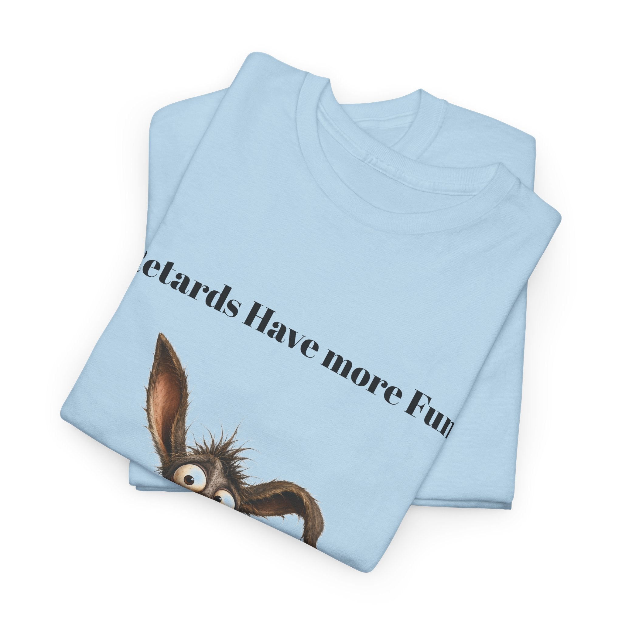 T-Shirt — "Retards Have More Fun" Funny Donkey Graphic Tee
