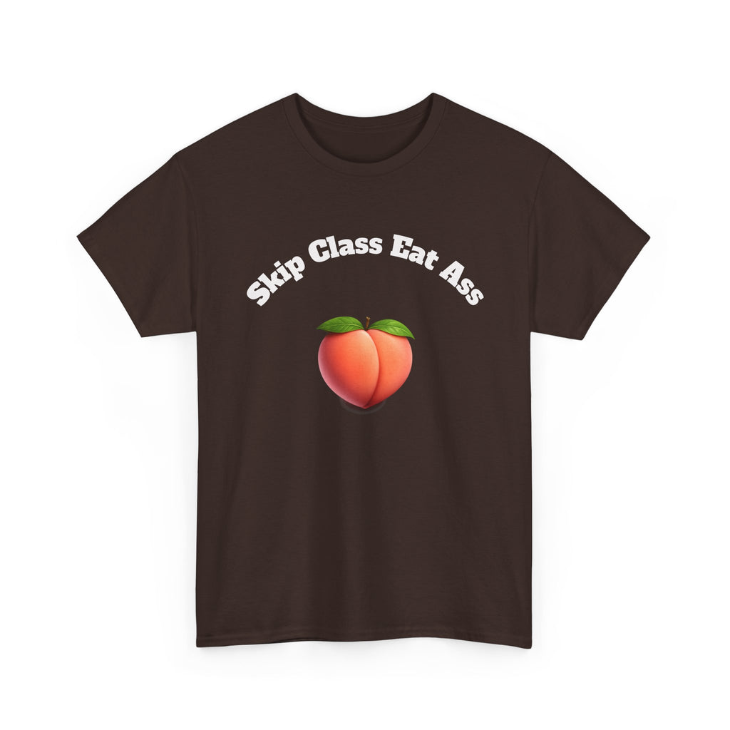 Graphic Tee — "Skip Class Eat Ass"