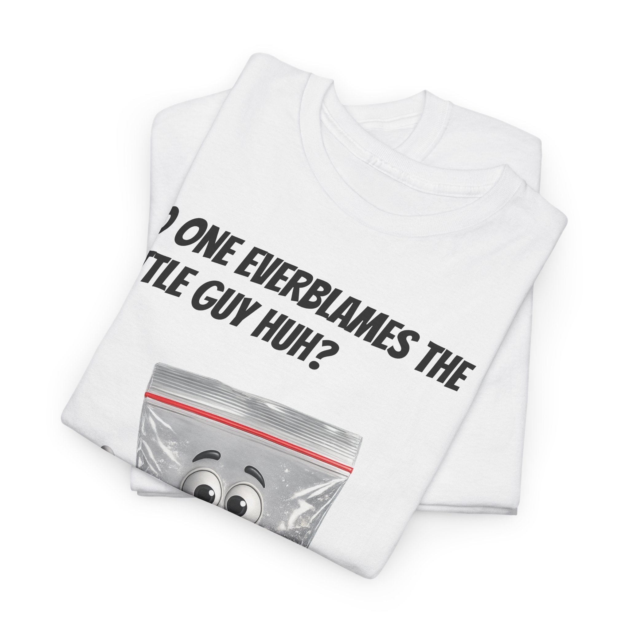 T‑Shirt — "No One Ever Blames the Little Guy Huh?" Bag Character Graphic Tee