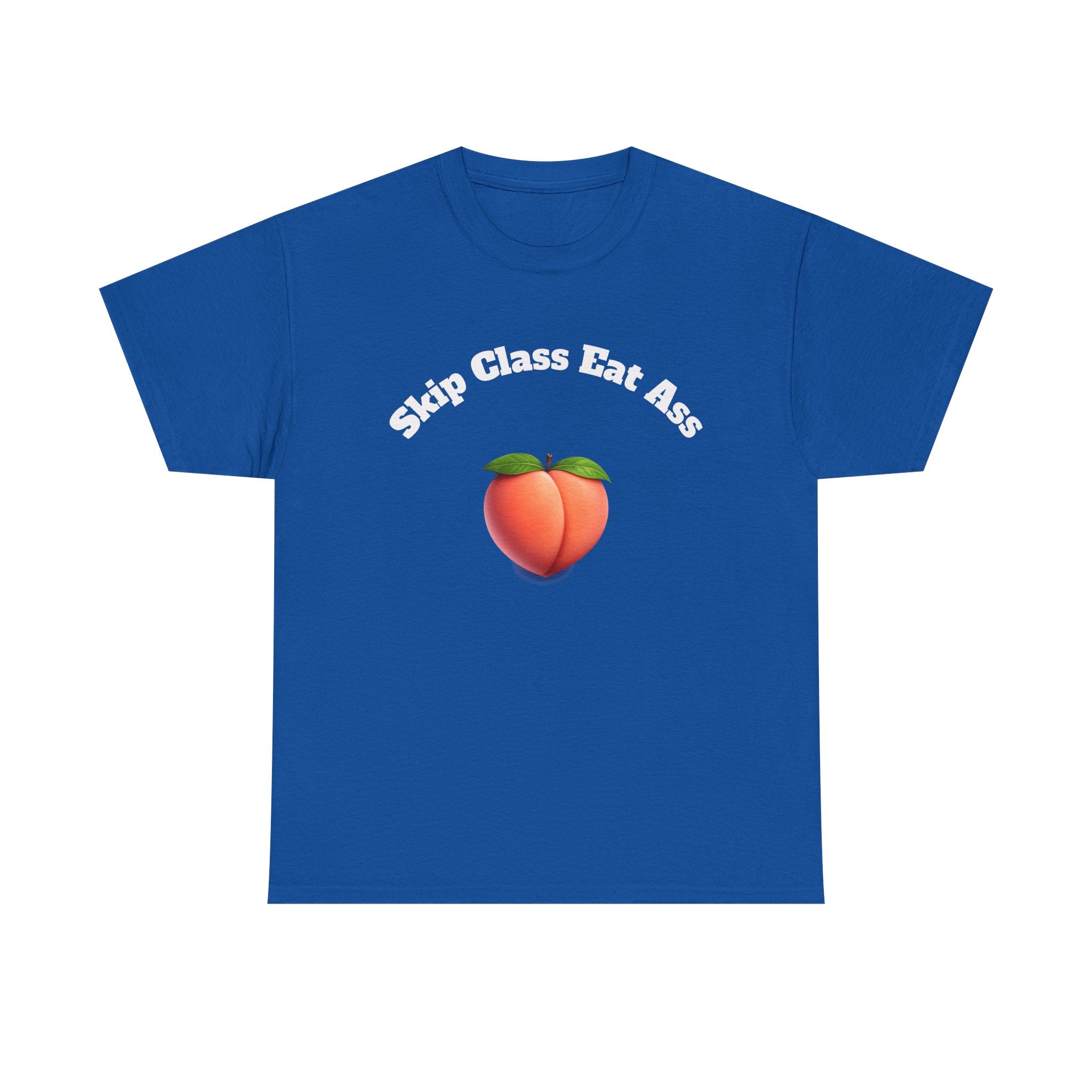 Graphic Tee — "Skip Class Eat Ass"