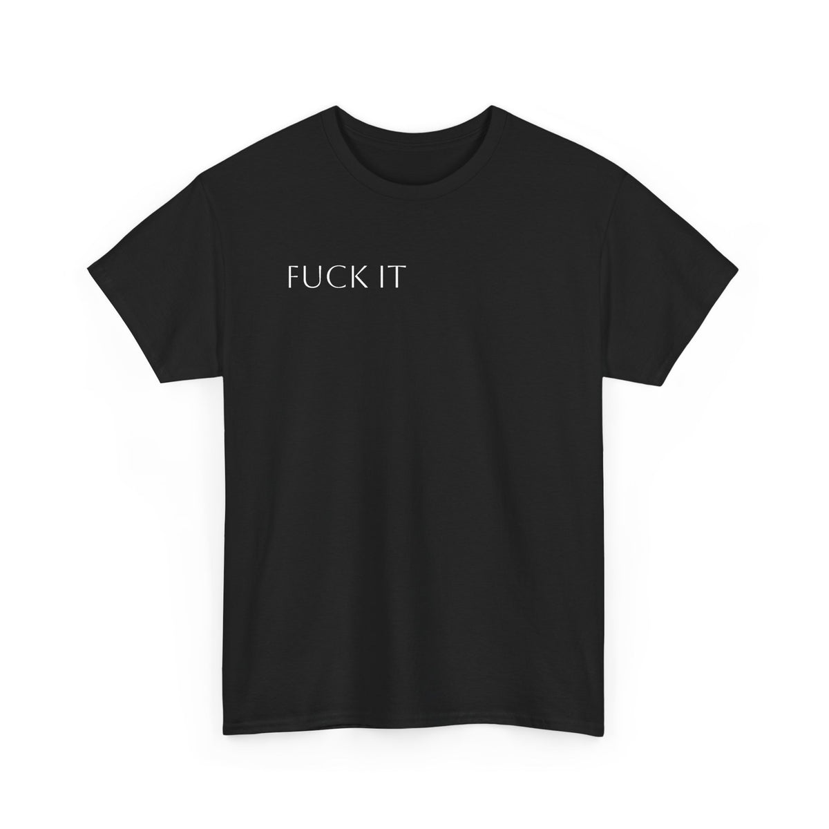 T-Shirt — "F**K IT" Funny Graphic Tee
