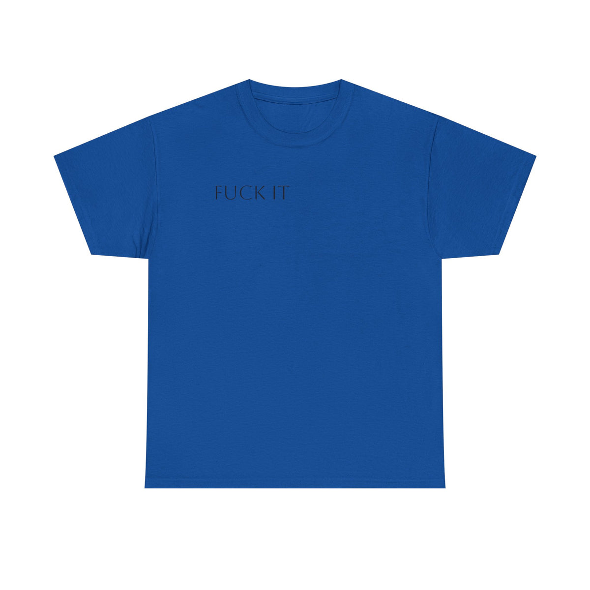 T-Shirt — "F**K IT" Funny Graphic Tee
