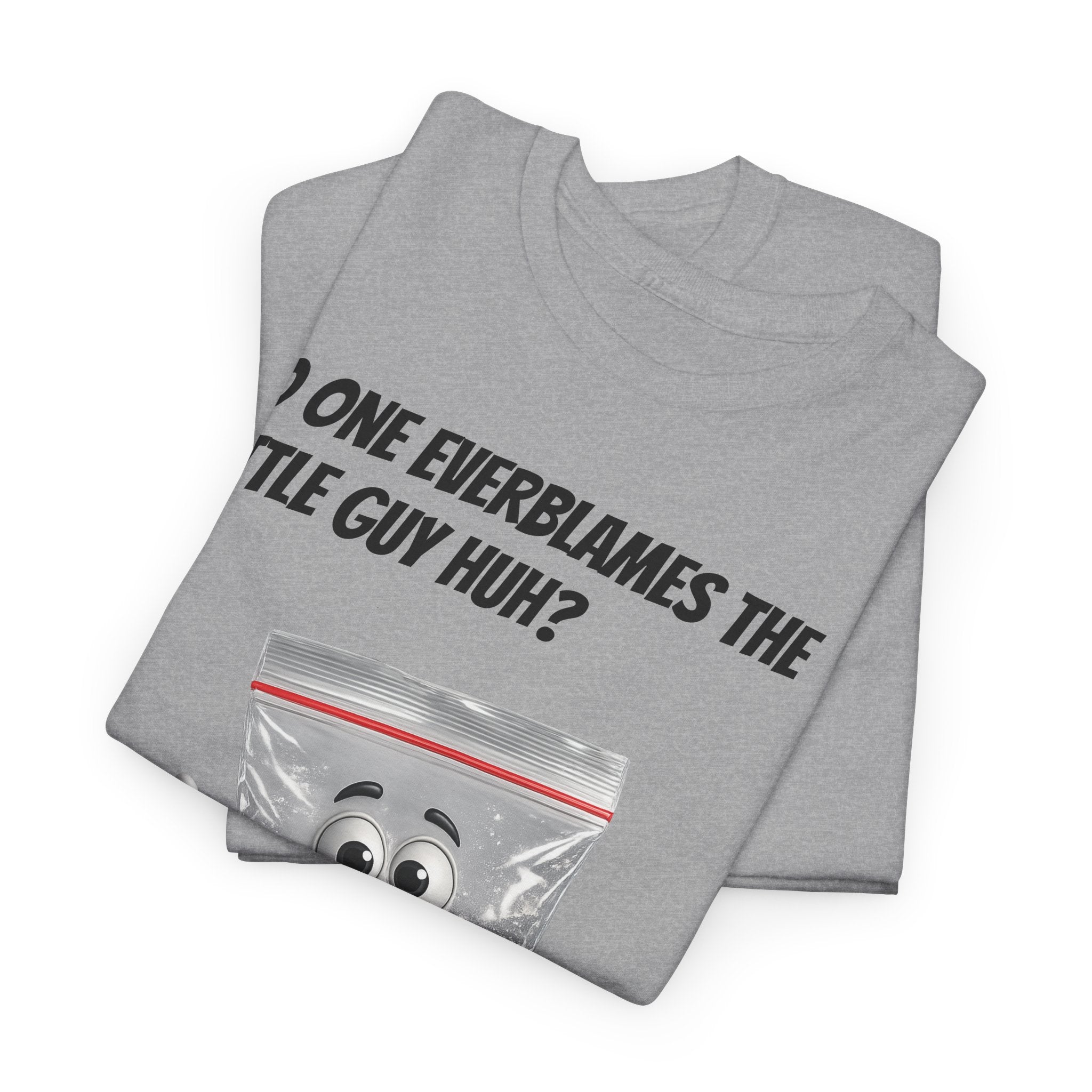 T‑Shirt — "No One Ever Blames the Little Guy Huh?" Bag Character Graphic Tee