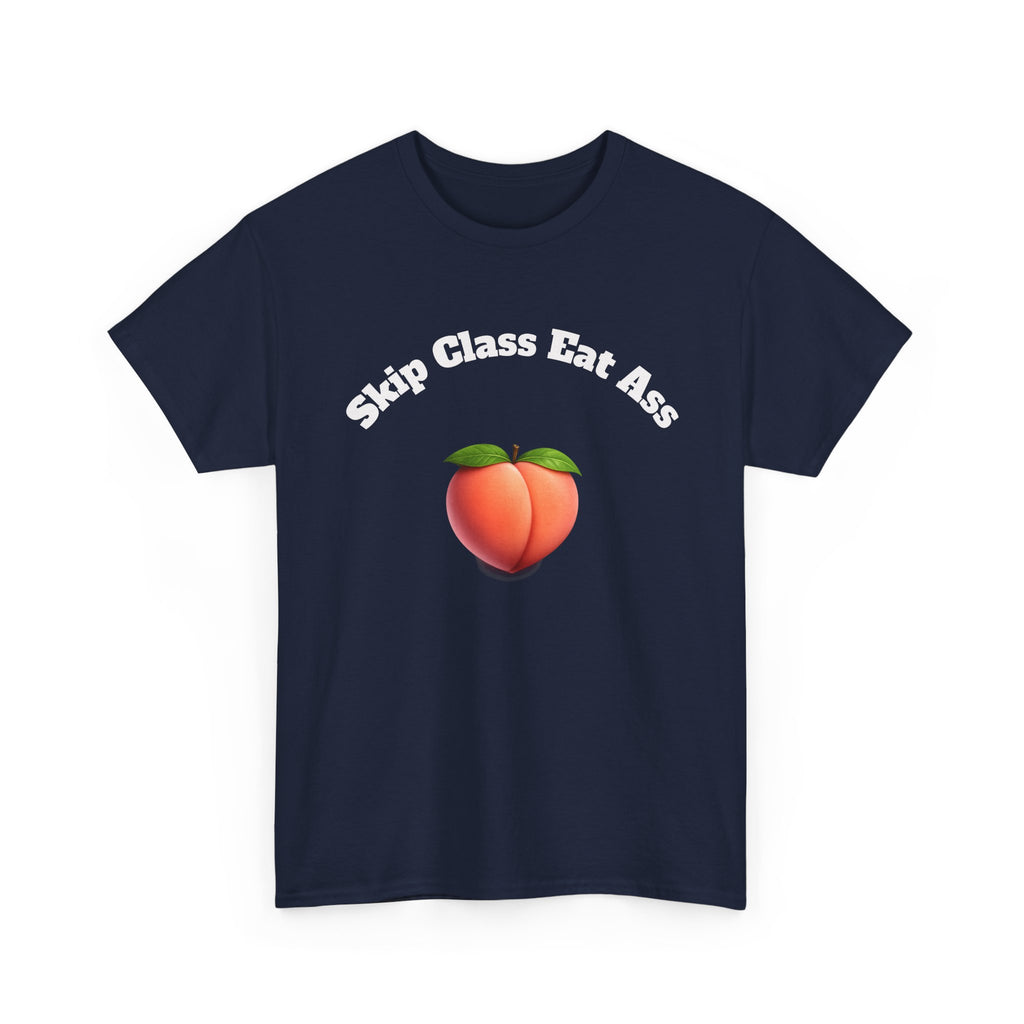 Graphic Tee — "Skip Class Eat Ass"