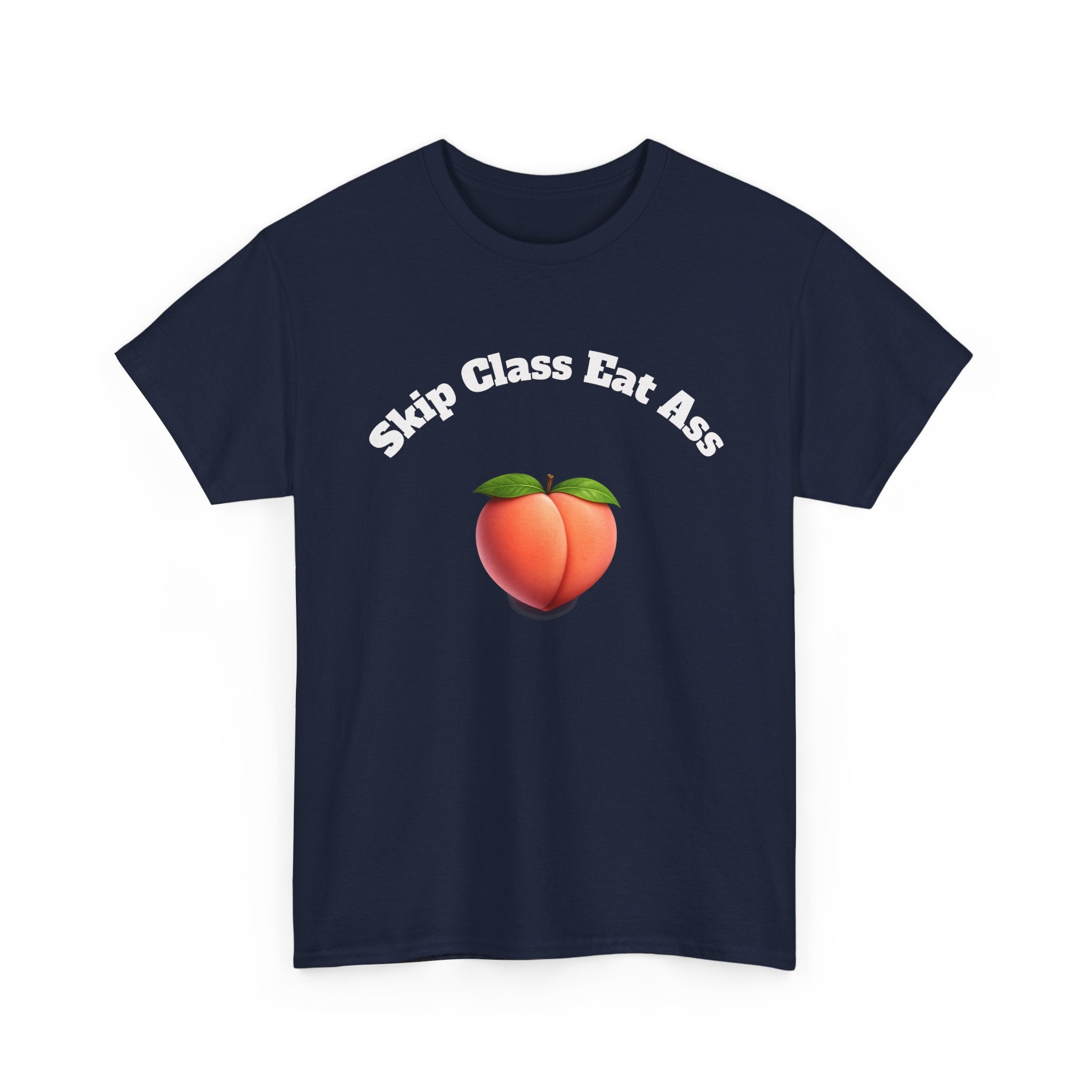Graphic Tee — "Skip Class Eat Ass"