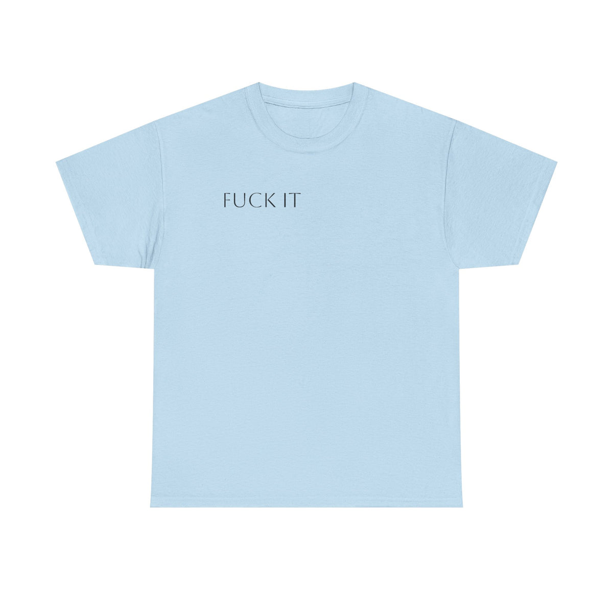 T-Shirt — "F**K IT" Funny Graphic Tee