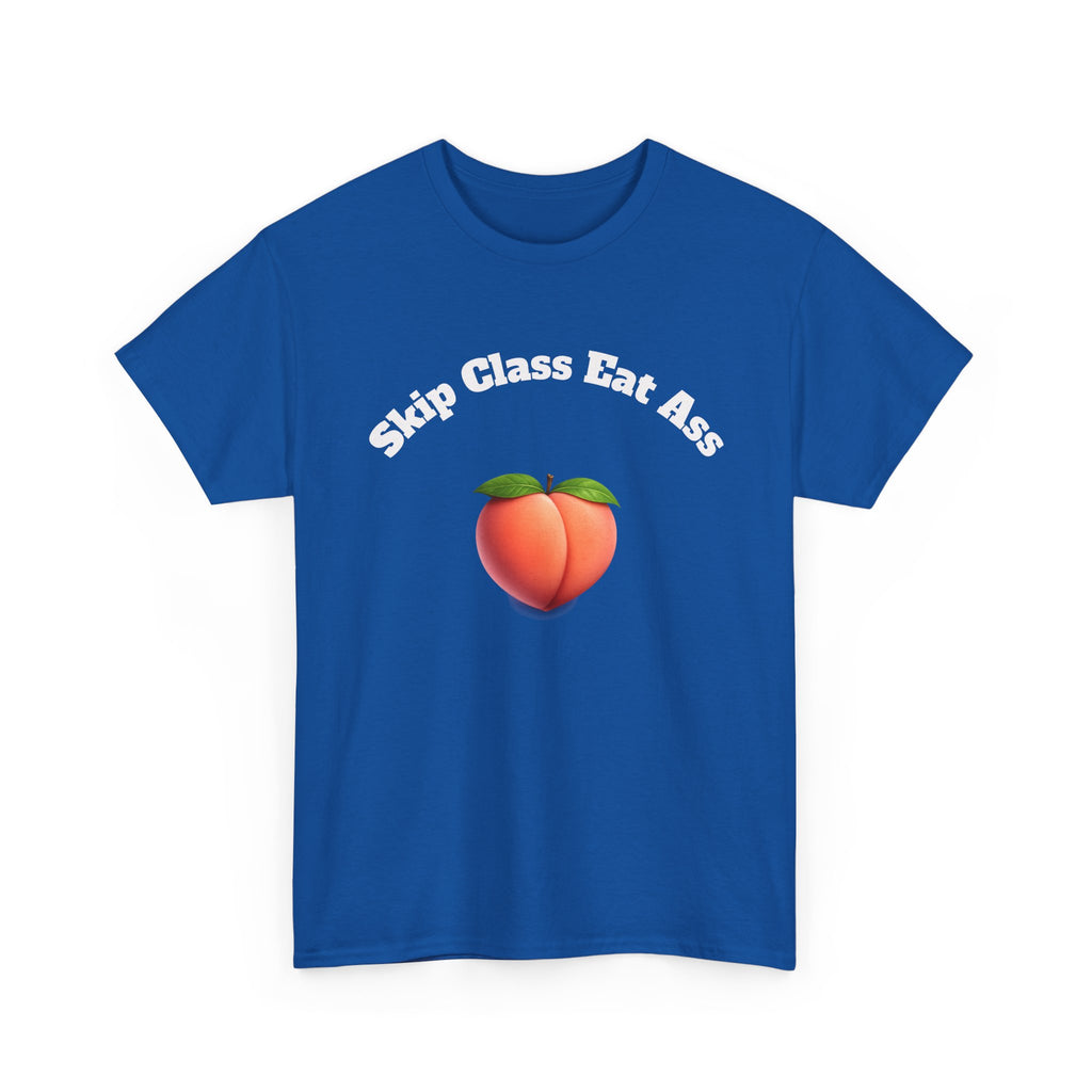 Graphic Tee — "Skip Class Eat Ass"