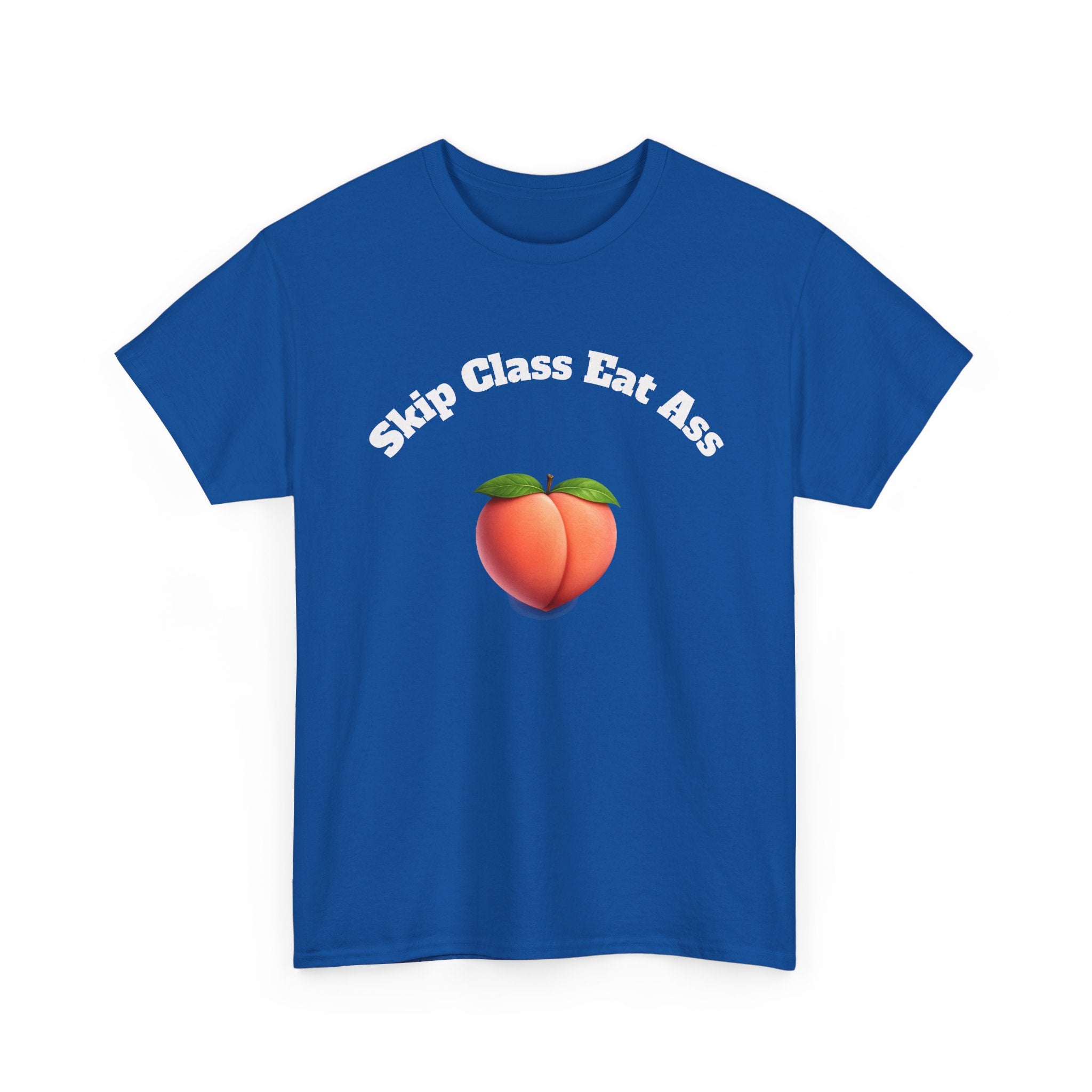Graphic Tee — "Skip Class Eat Ass"
