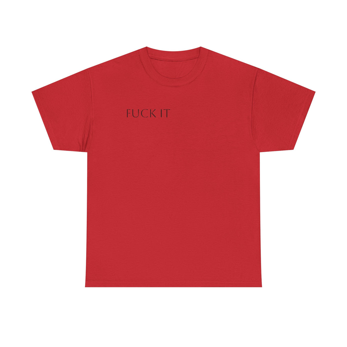 T-Shirt — "F**K IT" Funny Graphic Tee