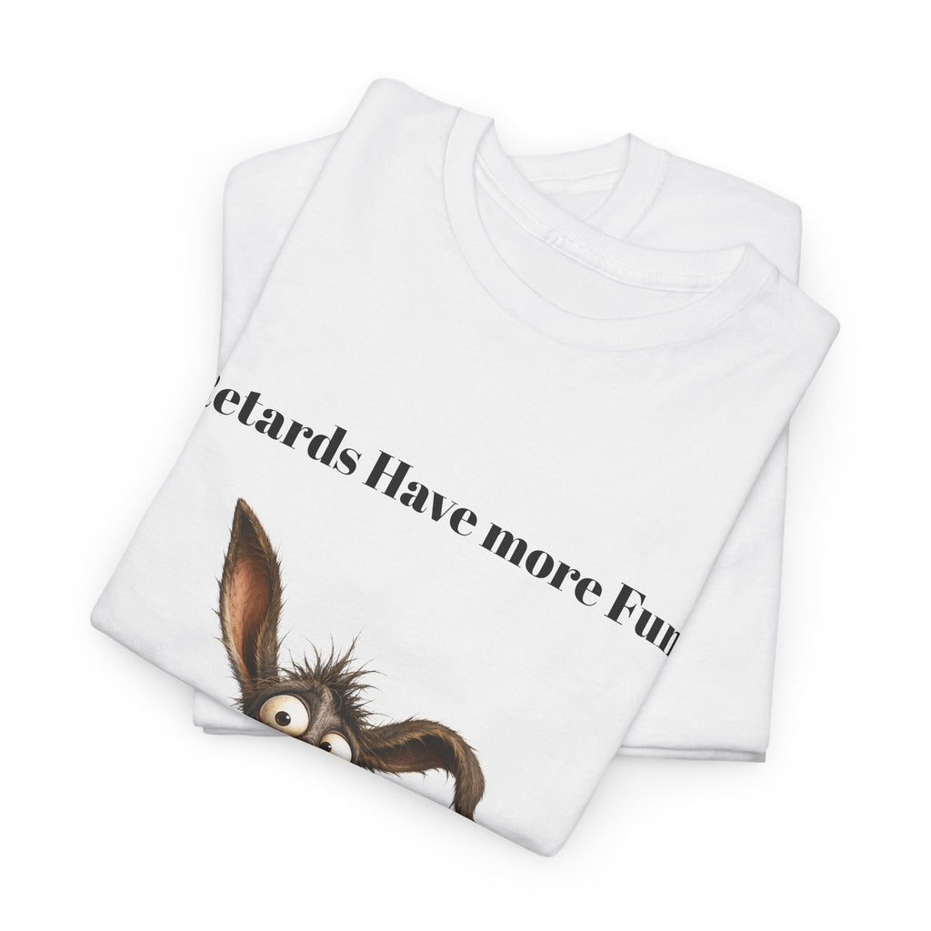 T-Shirt — "Retards Have More Fun" Funny Donkey Graphic Tee