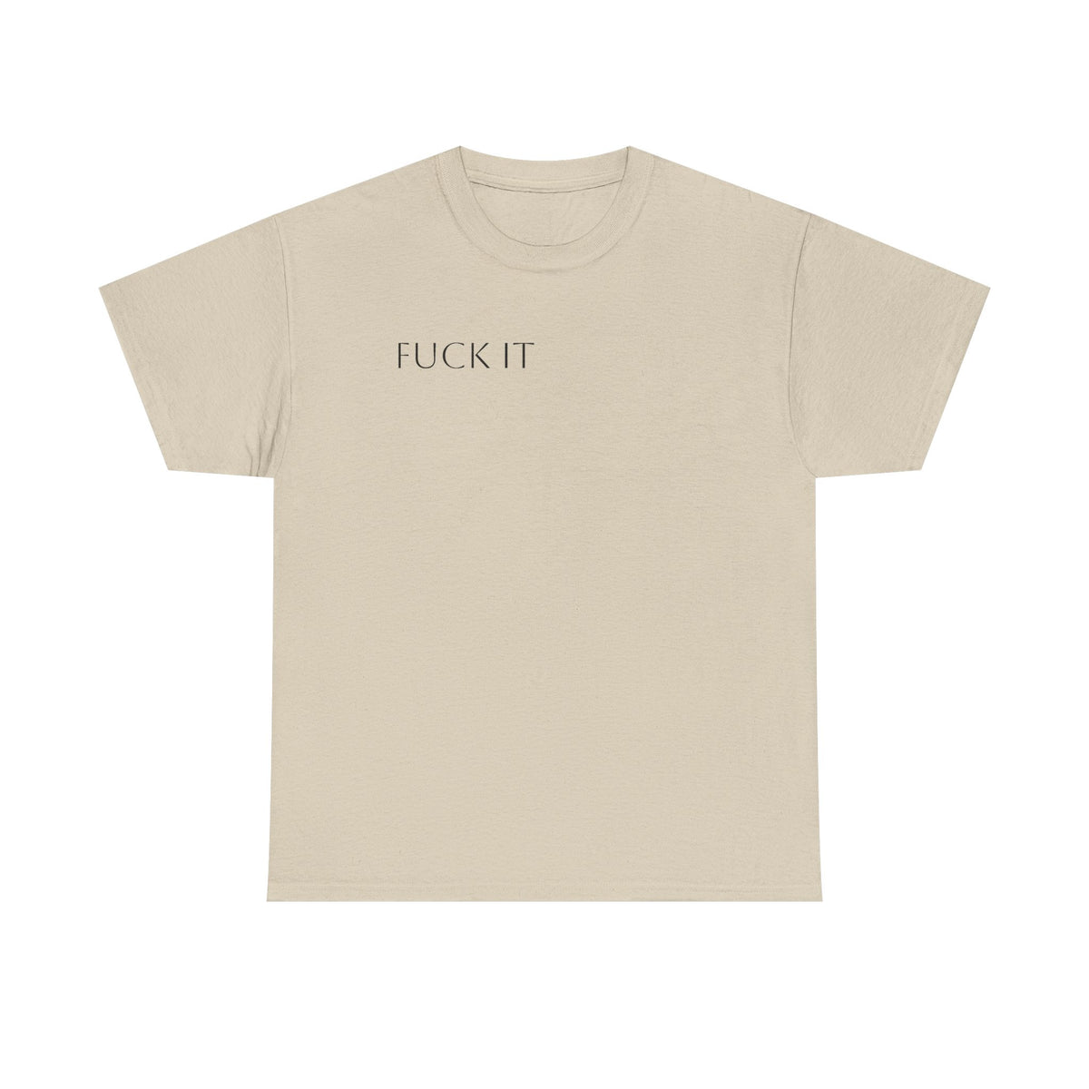 T-Shirt — "F**K IT" Funny Graphic Tee
