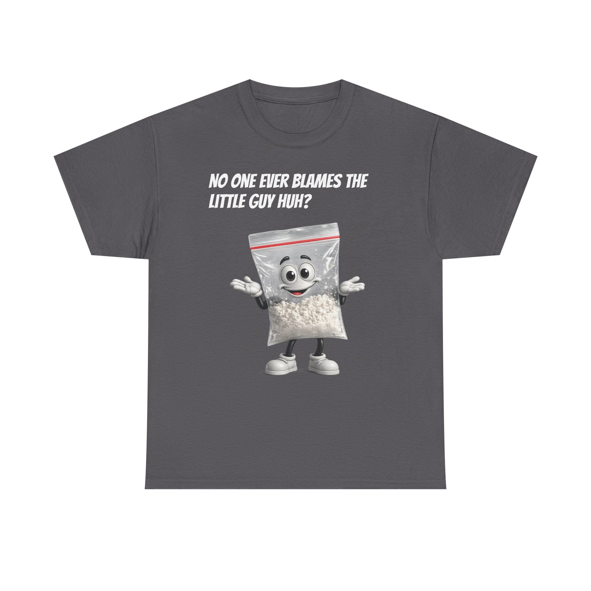 T‑Shirt — "No One Ever Blames the Little Guy Huh?" Bag Character Graphic Tee