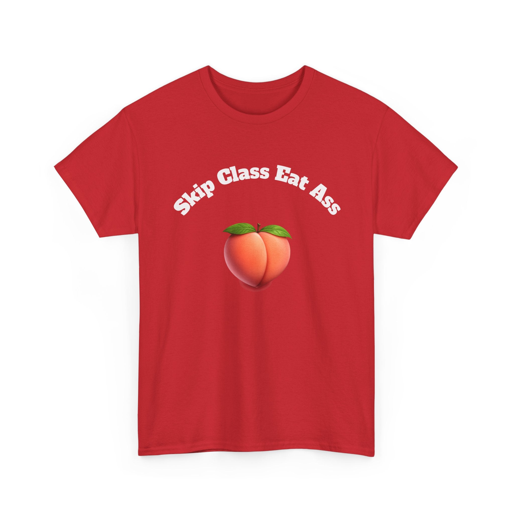 Graphic Tee — "Skip Class Eat Ass"