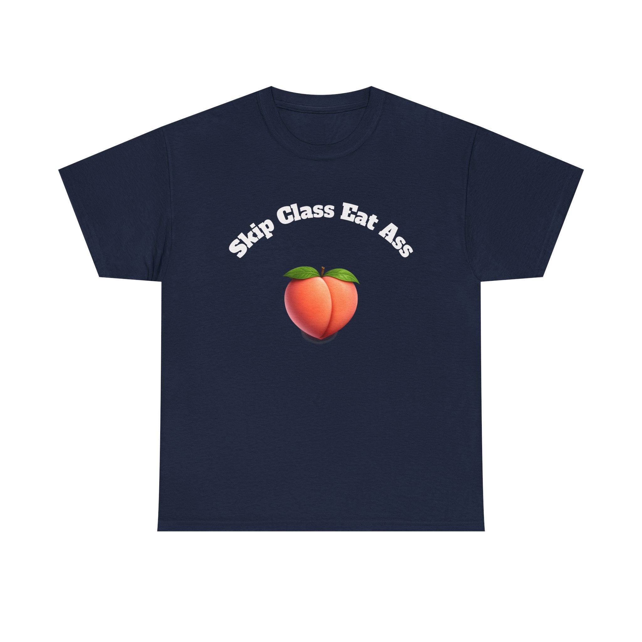 Graphic Tee — "Skip Class Eat Ass"