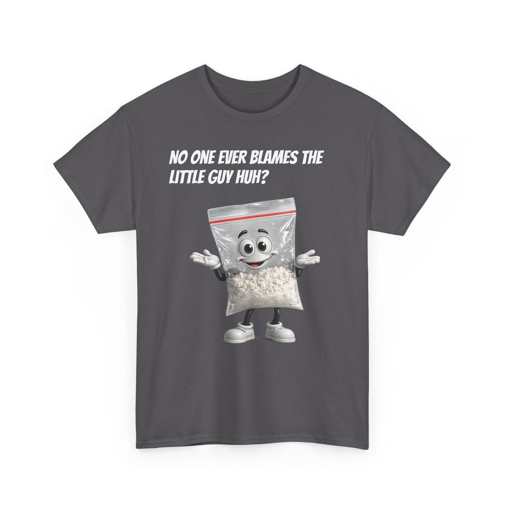 T‑Shirt — "No One Ever Blames the Little Guy Huh?" Bag Character Graphic Tee