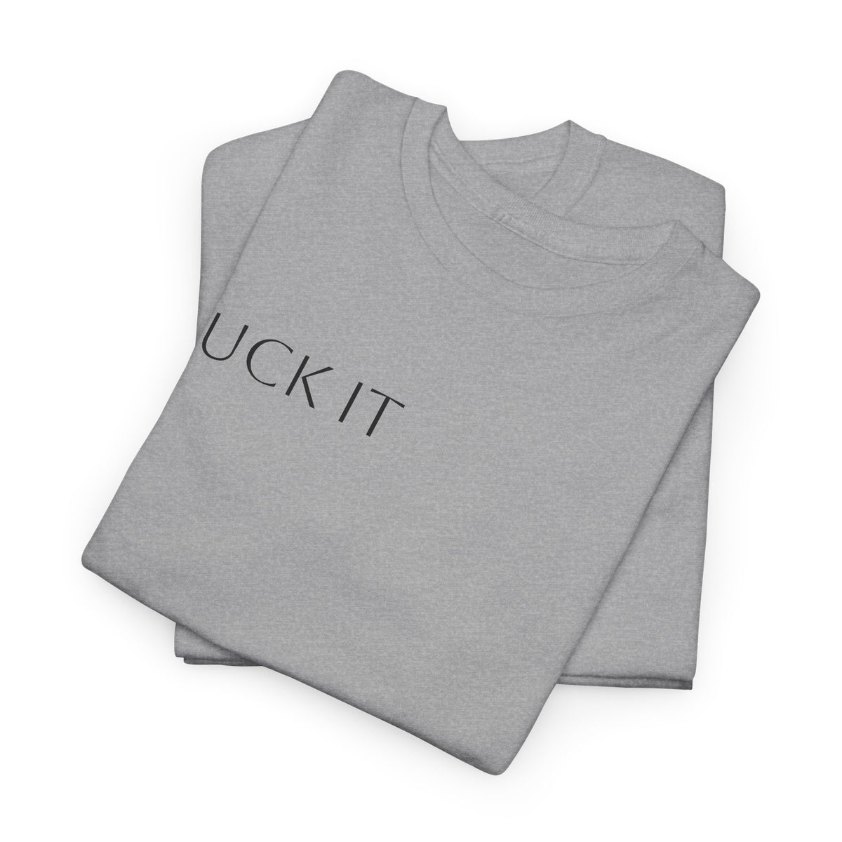 T-Shirt — "F**K IT" Funny Graphic Tee