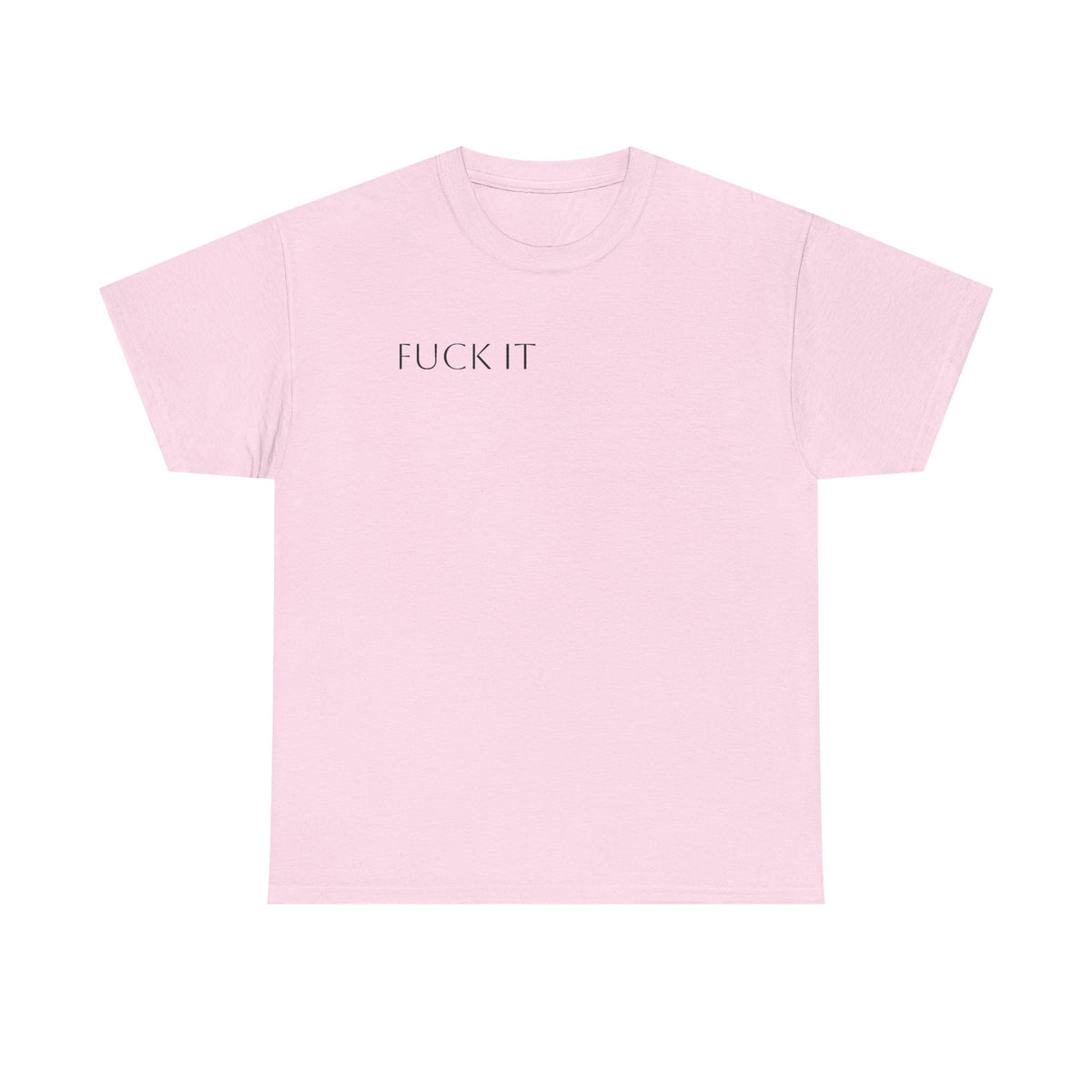 T-Shirt — "F**K IT" Funny Graphic Tee