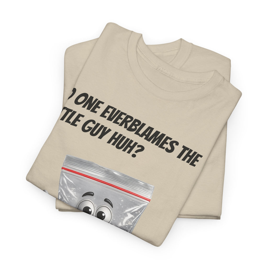 T‑Shirt — "No One Ever Blames the Little Guy Huh?" Bag Character Graphic Tee