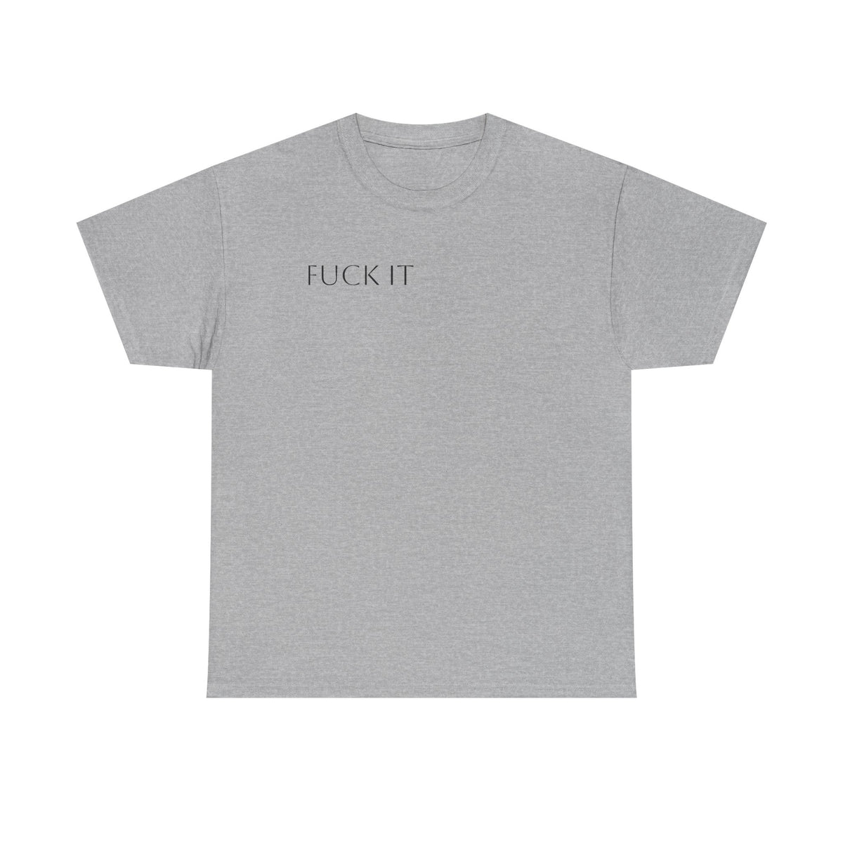 T-Shirt — "F**K IT" Funny Graphic Tee