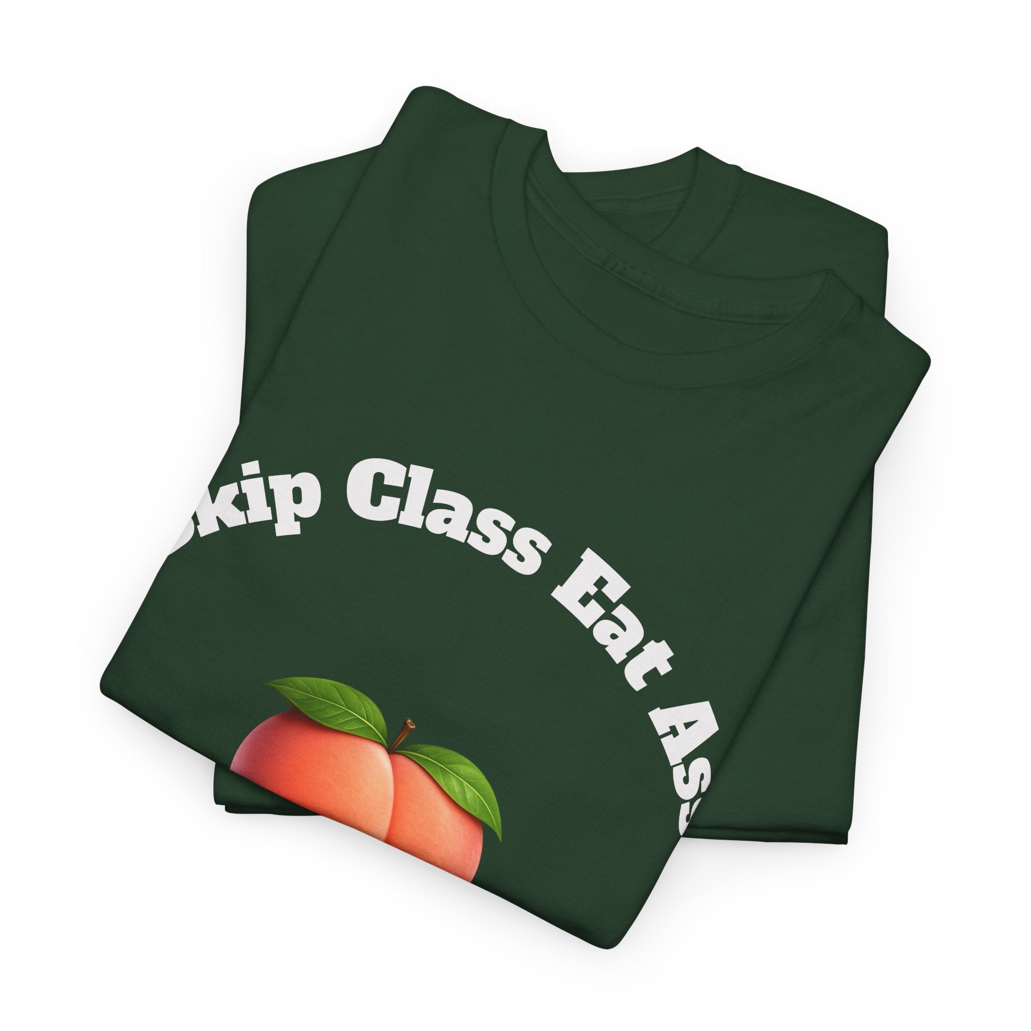 Graphic Tee — "Skip Class Eat Ass"