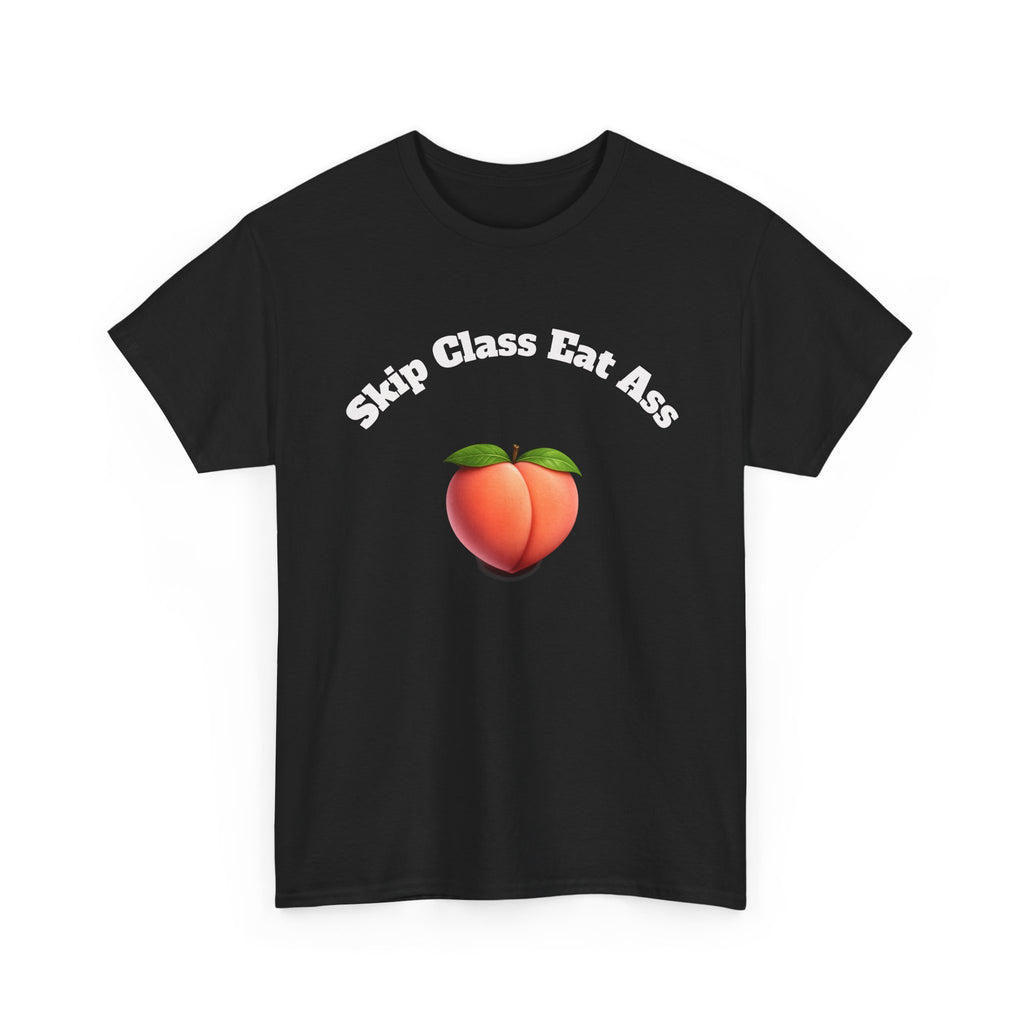 Graphic Tee — "Skip Class Eat Ass"