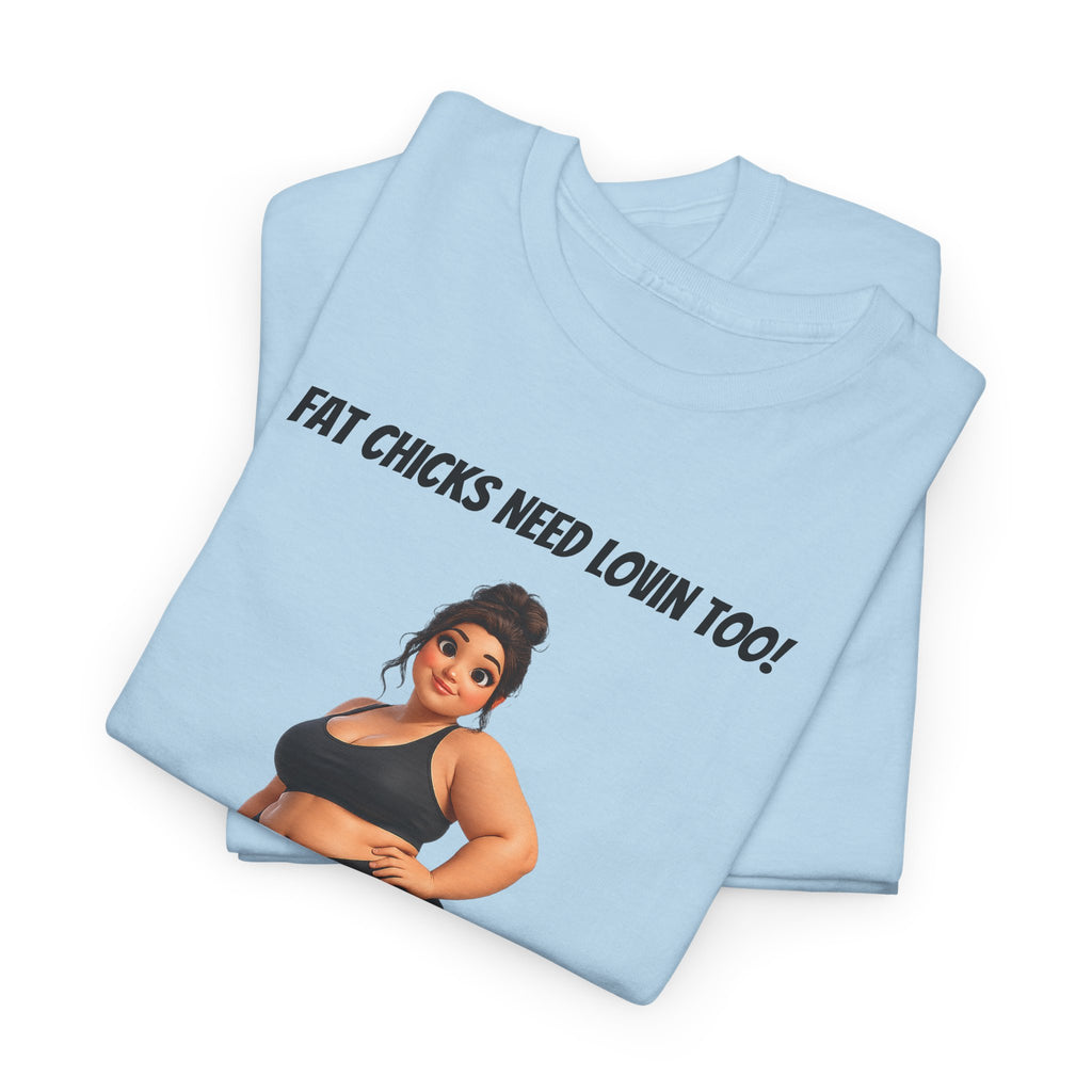 Plus-Size Fitness Tee — “Fat Chicks Need Lovin Too!” Curvy Activewear Graphic Shirt