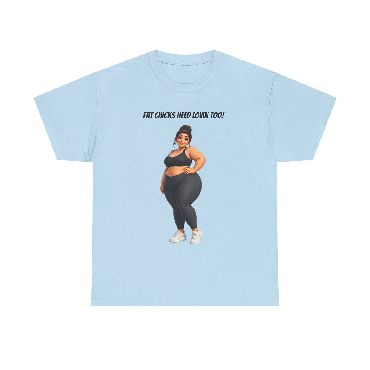 "Fat Chicks Need Lovin Too!" Plus-Size Funny Graphic T-Shirt | Curvy Activewear Tee