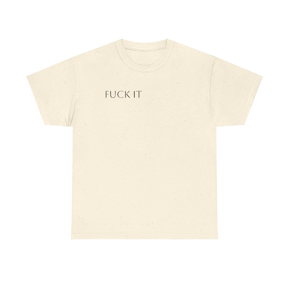 T-Shirt — "F**K IT" Funny Graphic Tee