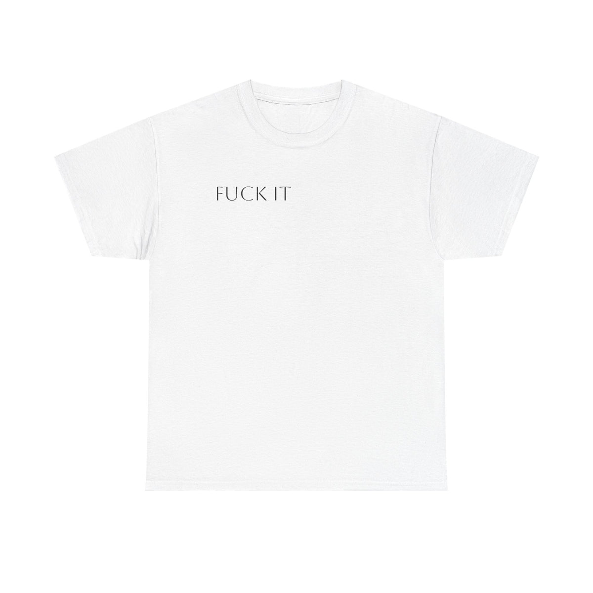 T-Shirt — "F**K IT" Funny Graphic Tee