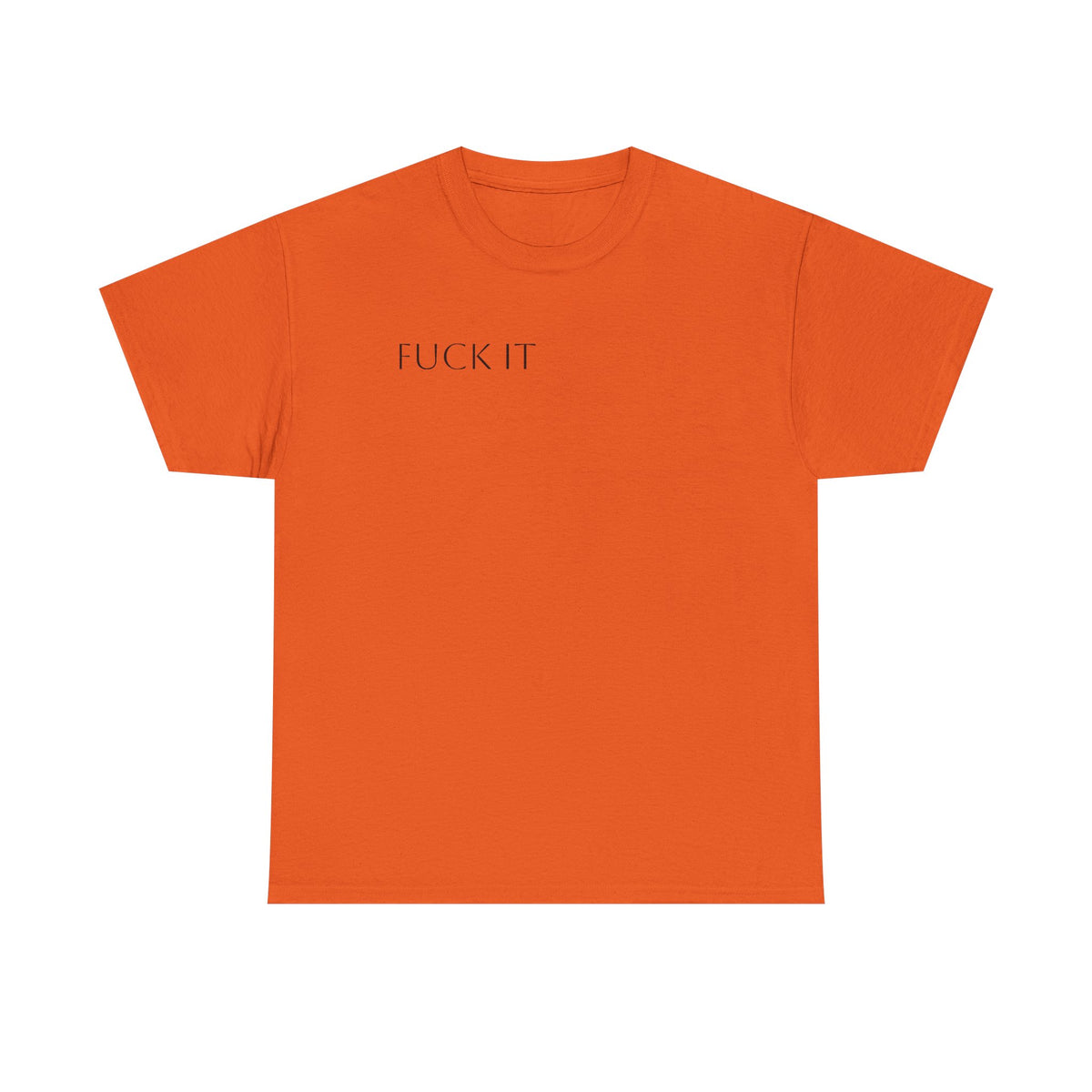 T-Shirt — "F**K IT" Funny Graphic Tee