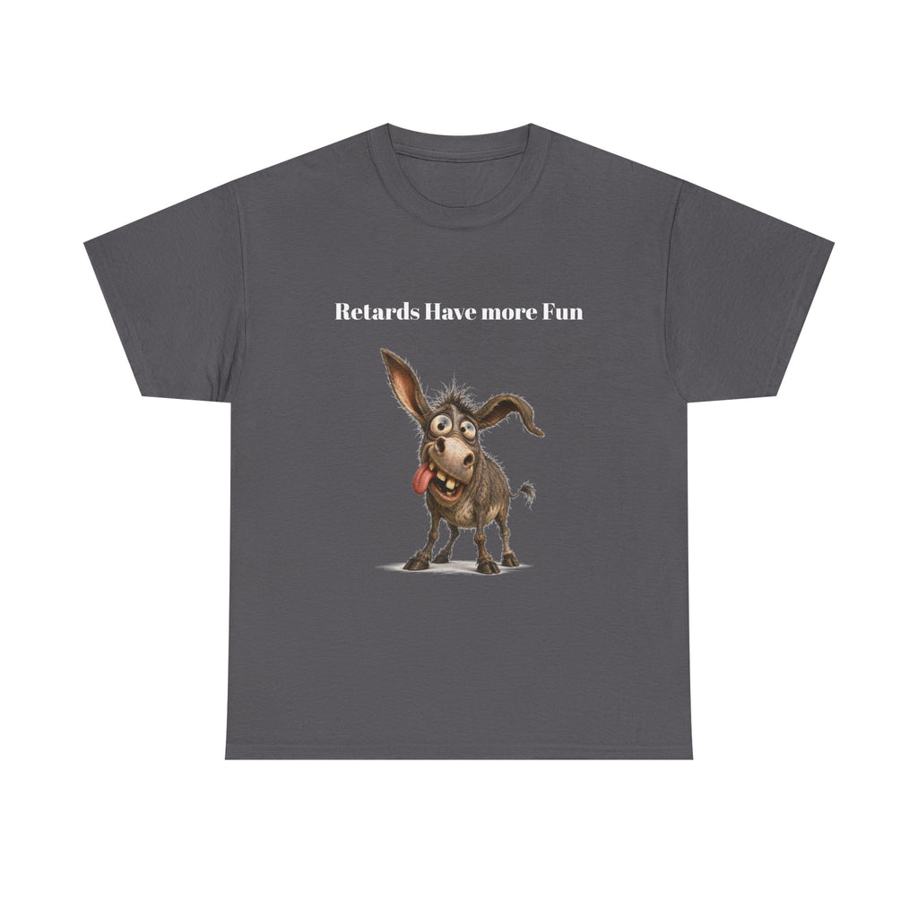 T-Shirt — "Retards Have More Fun" Funny Donkey Graphic Tee