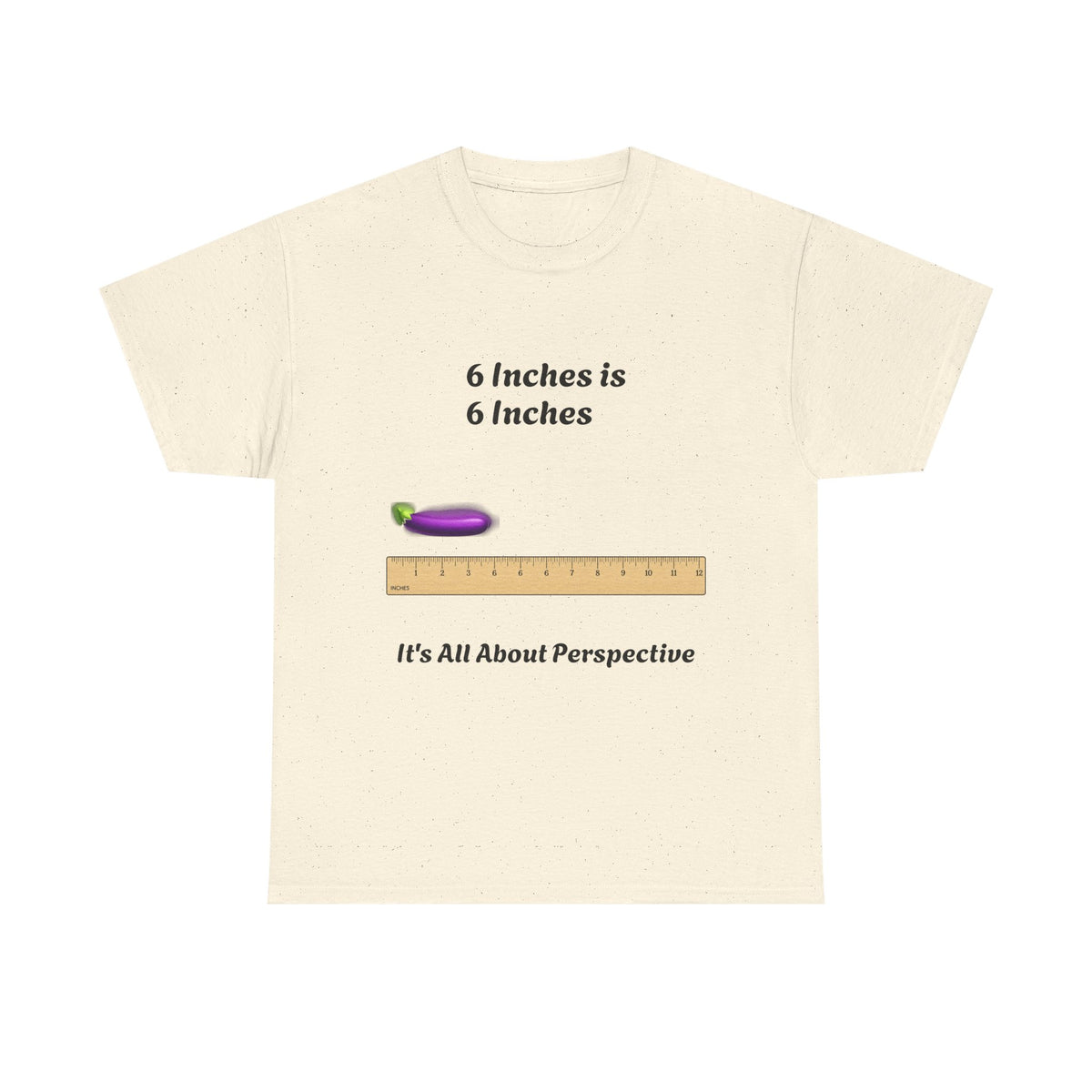 "6 Inches is 6 Inches" Funny Graphic T-Shirt | Humor Streetwear Tee