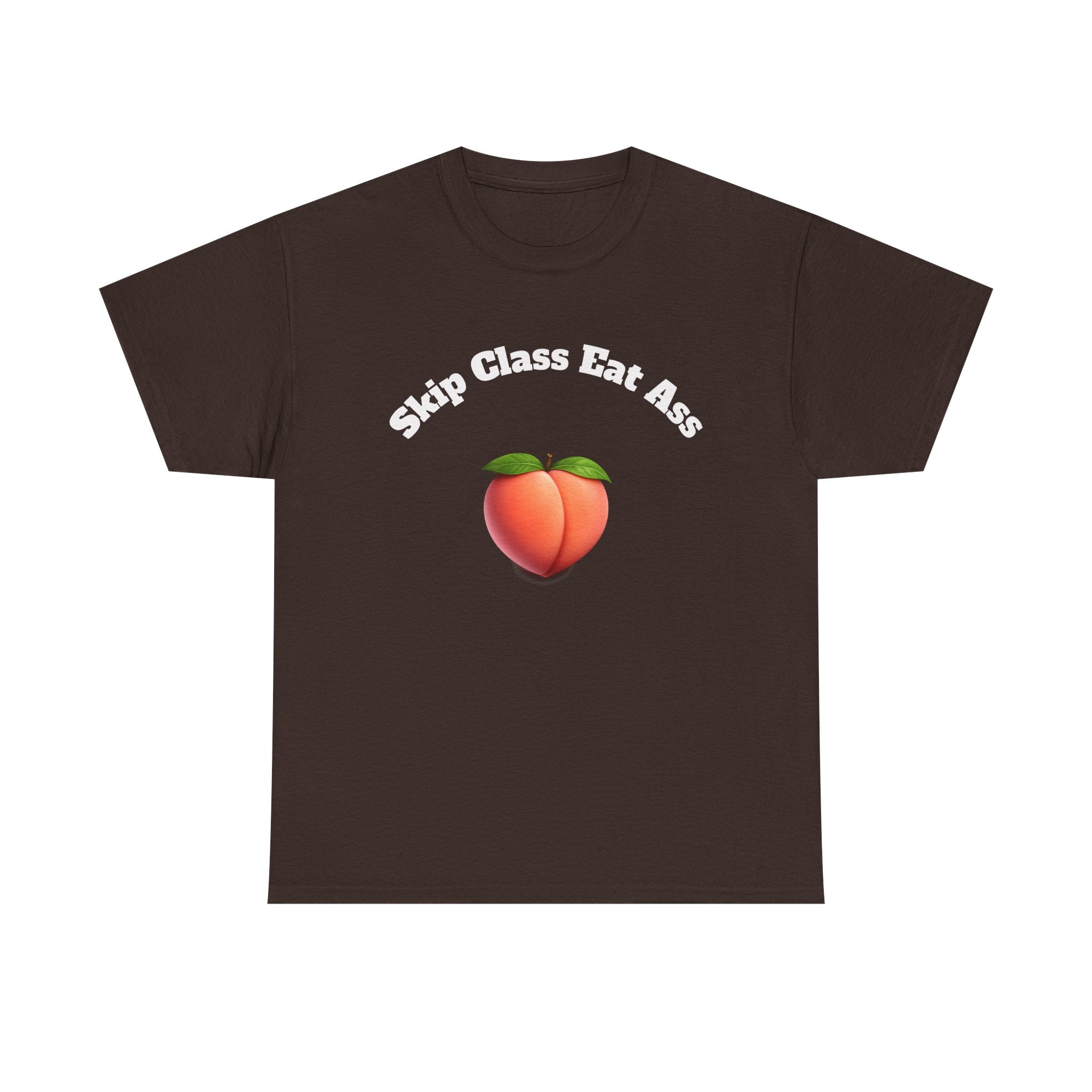 Graphic Tee — "Skip Class Eat Ass"