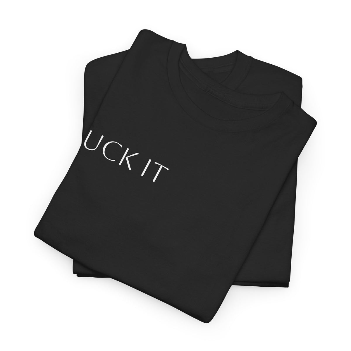 T-Shirt — "F**K IT" Funny Graphic Tee