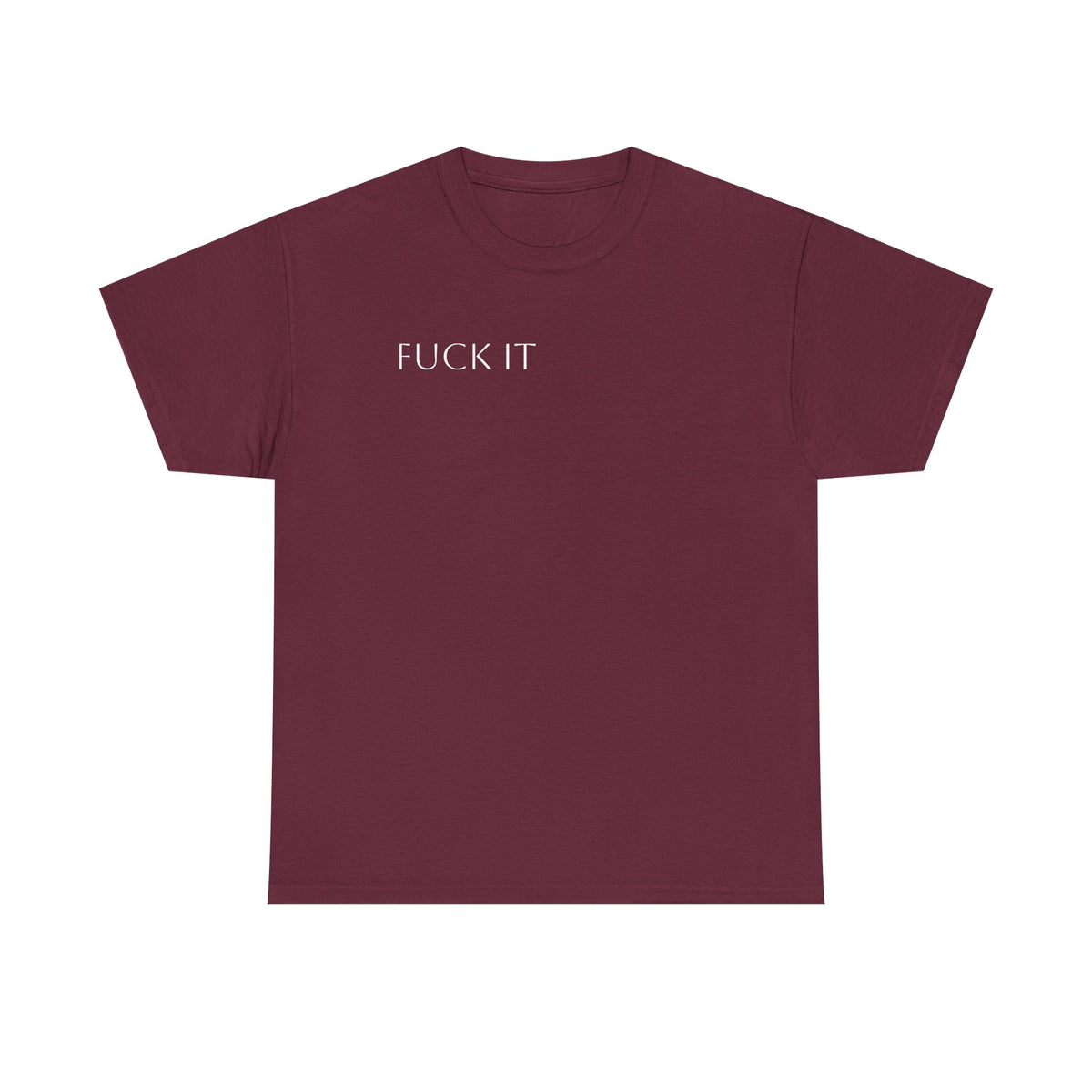 T-Shirt — "F**K IT" Funny Graphic Tee