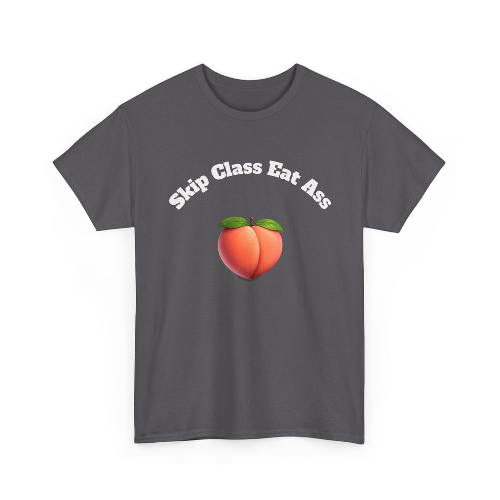 Graphic Tee — "Skip Class Eat Ass"