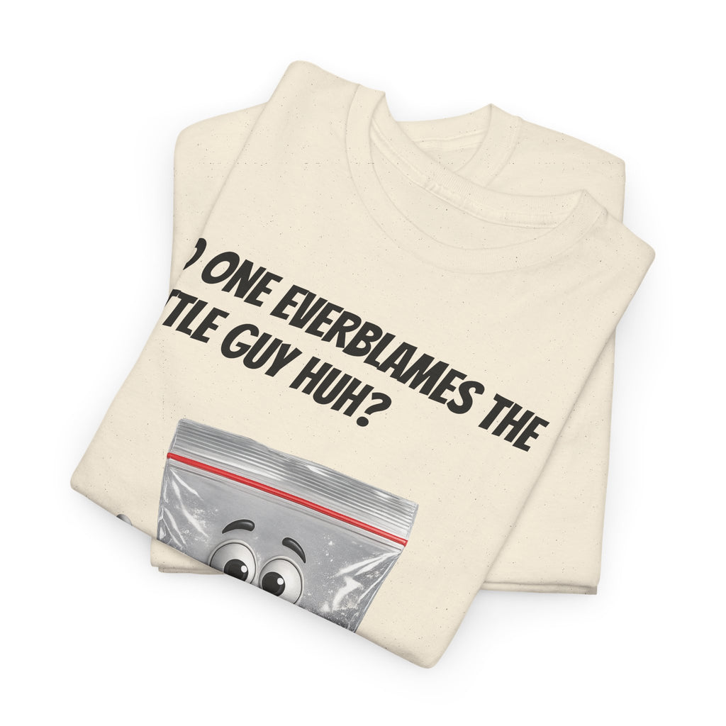 T‑Shirt — "No One Ever Blames the Little Guy Huh?" Bag Character Graphic Tee